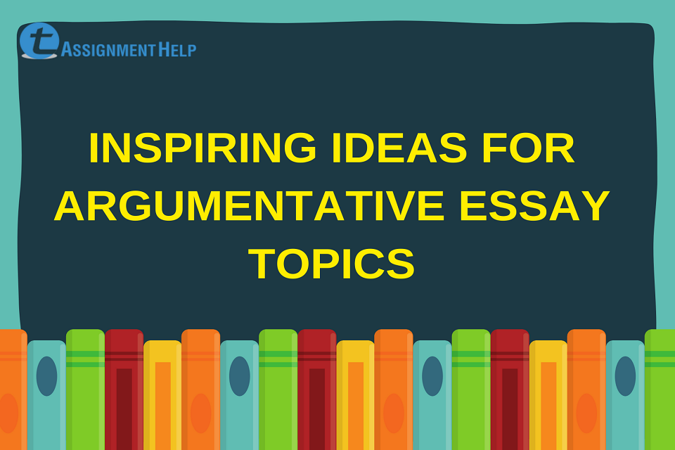 relevant argumentative essay topics