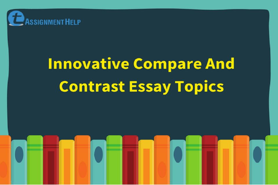 compare and contrast essay topics