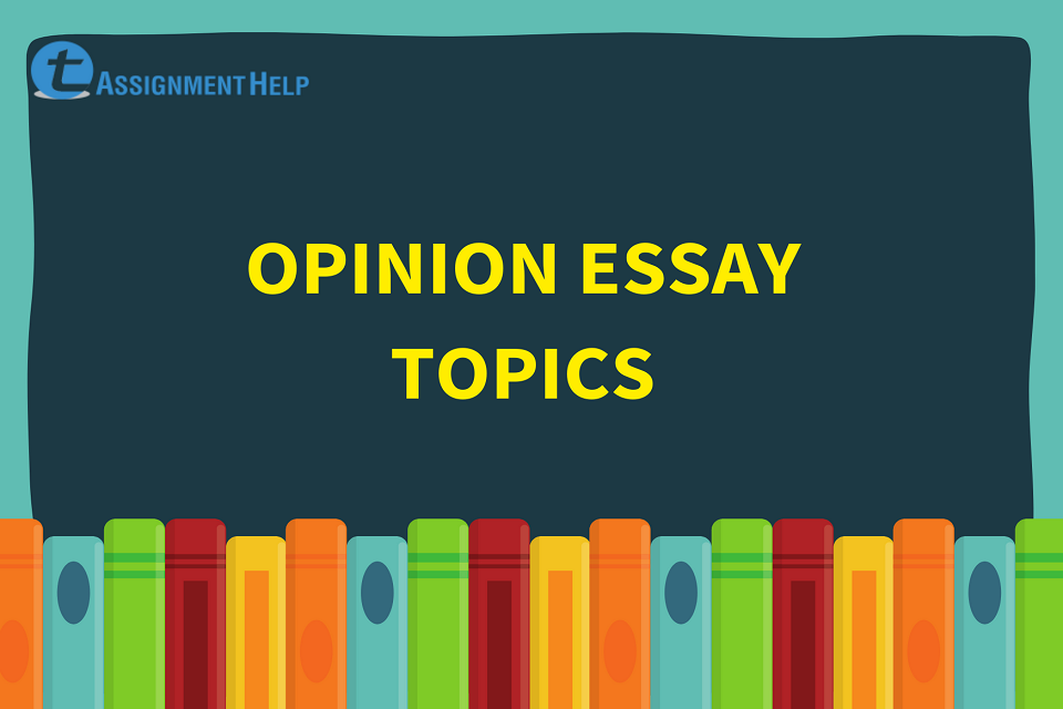 Opinion essay topics