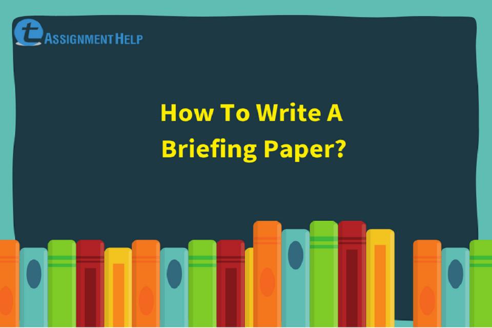 How To Write A Briefing Paper