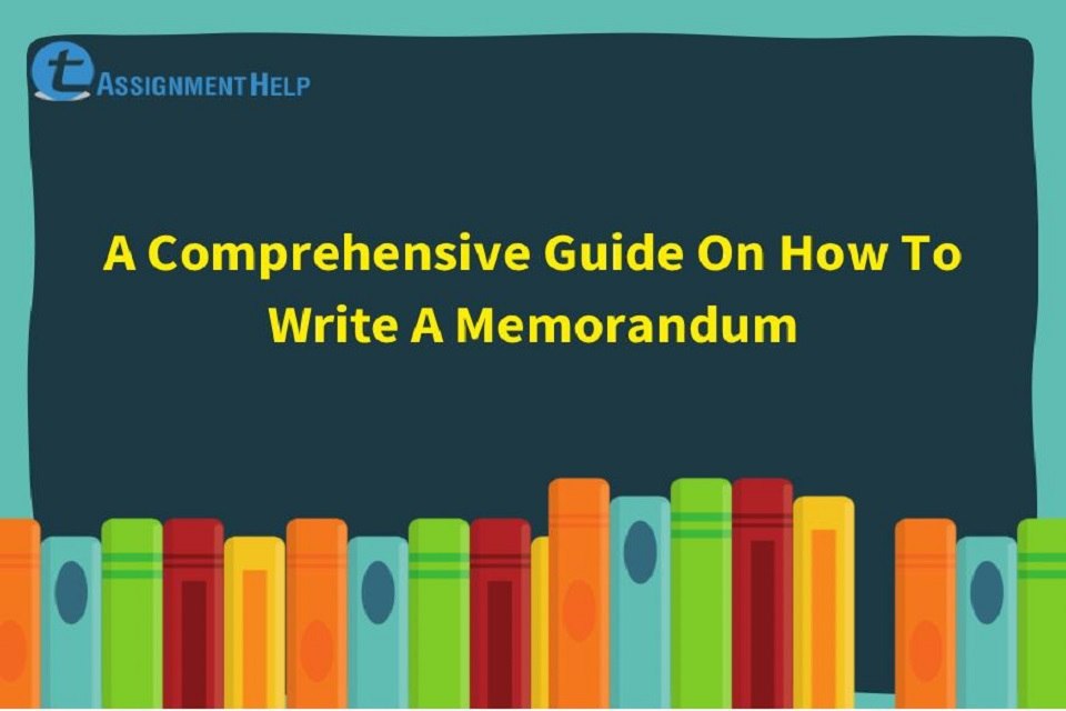 A Comprehensive Guide On How To Write A Memorandum
