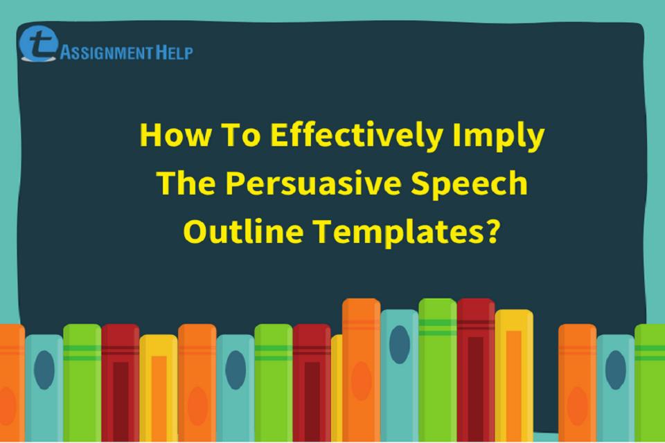 Persuasive Speech Outline Templates